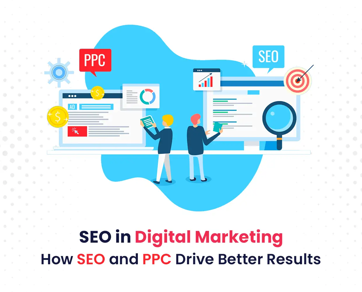 SEO and PPC for Better Results